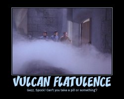 Vulcan Flatulence --- Gezz, Spock! Can't you take a pill or something?