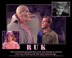 Ruk --- Who would have guessed that Lurch was actually an android from Exo III built be the 'Old Ones' centuries ago. (Those frugal guys at Desilu; did you notive that they used Miri's dress to line his padded coat.)