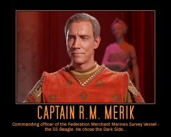 Captain R.M. Merik --- Commanding officer of the Federation Merchant Marines Survey Vessel - the SS Beagle. He chose the Dark Side...