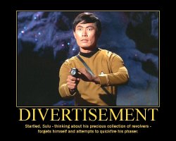 Divertisement --- Startled, Sulu - thinking about his precious collection of revolvers - forgets himself and attempts to quickfire his phaser.