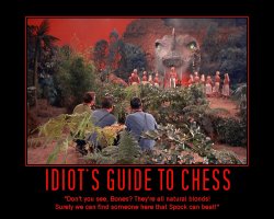 Idiots Guide to Chess --- Don't you see, Bones? They're all natural blonds! Surely we can find someone here that Spock can beat!