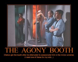 The Agony Booth --- Chekov got the booth after he attempted to assassinate Kirk in the mirror universe. (I need one of these for my kids...)