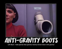 Anti-Gravity Boots --- Left Boot: I hate gravity! Boo gravity! Gravity stinks! Down with gravity!