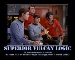 Superior Vulcan Logic --- If a widescreen version is available, full screen DVD's are as useless as you donating your brain to science, Doctor.