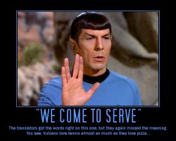 We Come to Serve --- The translators got the words right on this one, but they again missed the meaning. You see, Vulcans love tennis almost as much as they love pizza...