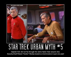 Star Trek Urban Myth #5 --- Captain Kirk did not fly through the ranks faster than anyone else. Security Cheif Robert 'Giotto' Wesley became a Commodore in just one year!
