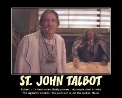 St. John Talbot --- Kzinretti: It's been scientifically proven that people don't smoke. The cigarette smokes - the purrr-son is just the sucker. Meow.