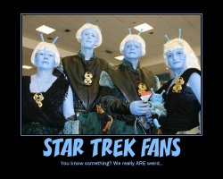 Star Trek Fans --- You know something? We really ARE weird...
