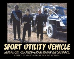 Sport Utility Vehicle --- Picard: I don't see anybody. There are still a few hours of daylight left. Let's not stand here wasting time. We should return to the Argo Buggy - and continue to ride around this desert, at least until we run out of fuel.