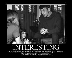 Interesting --- 'That's a pawn, Dad. What are they called on your space show?'  'We call them extras, sweetheart...'