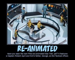 Re-Animated --- Have you seen the new Pike era animated Star Trek, yet? It features a Captain Robert April and Kirk's father, George, as the Tactical officer.