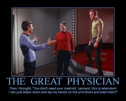 The Great Physician --- Then I thought, 'You don't need your medi-kit, Leonard, this is television! I can just beam down and lay my hands on the primitives and heal them!'