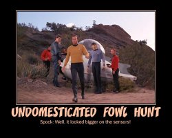 Undomesticated Fowl Hunt --- Spock: Well, it looked bigger on the sensors!