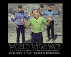 World Wide Web --- If you were not aware of it, the federation standard distress signal is 'www' - here being demonstrated...